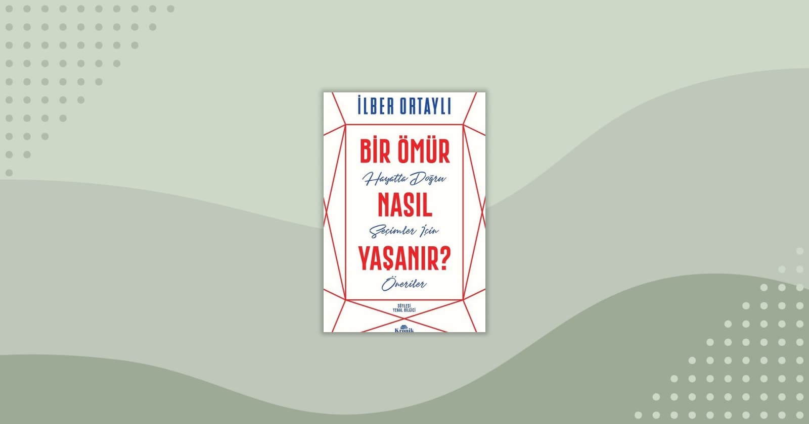 Bir Ömür Nasıl Yaşanır?